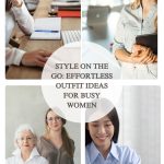Style on the Go: Effortless Outfit Ideas for Busy Women